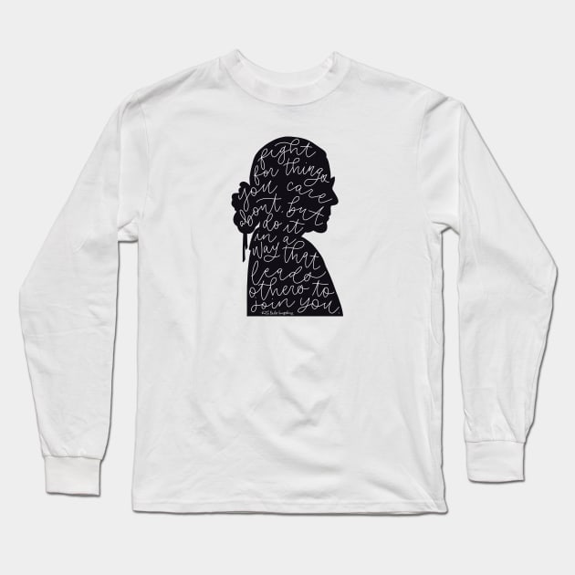 Fight for Things You Care About Long Sleeve T-Shirt by The Letters mdn